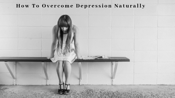 How to overcome depression after breakup, How to overcome depression and saddness, How to overcome depression naturally