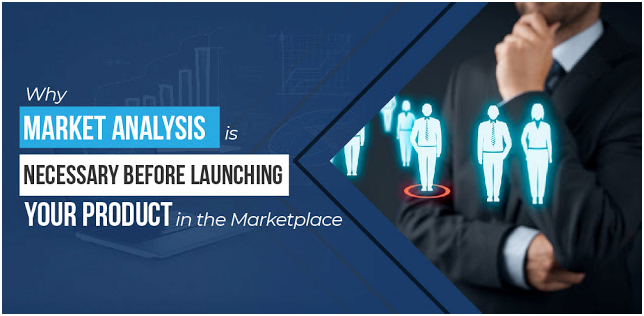 Why Market Analysis Is Necessary Before Launching Product in 2021