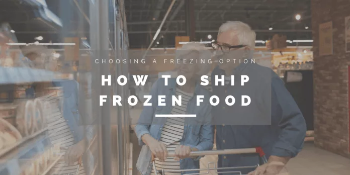 How To Ship Frozen Food: Best Tips to Follow in 2021