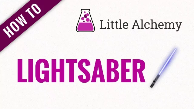 Query 9: How To Make Lightsaber In Little Alchemy? 