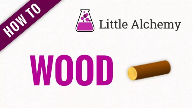 Query 1: How To Make Wood In Little Alchemy?