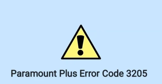 How To Fix Paramount Plus Error Code 3205? The Must-Know Hacks! 