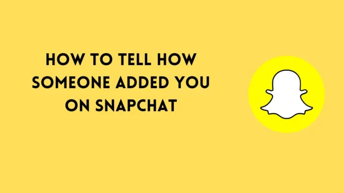 How To Tell How Someone Added You On Snapchat? 3 Simple Ways People Can Add You!
