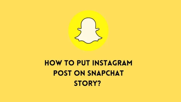 How To Put Instagram Post On Snapchat Story? 2 Methods You Need To Know!