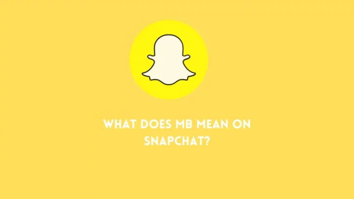 What Does MB Mean On Snapchat? 3 Quick And Easy Uses!