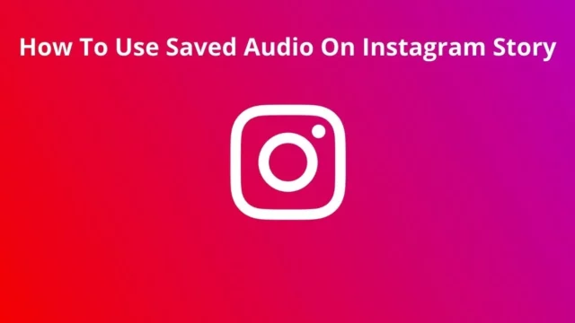 How To Use Saved Audio On Instagram Story? Tune In To Some Heart-Touching Words!