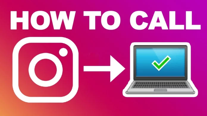 How To Call On Instagram On PC? Get A New Experience!
