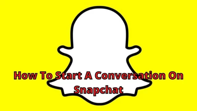 How To Start A Conversation With A Guy On Snapchat? Helpful Tips For You!
