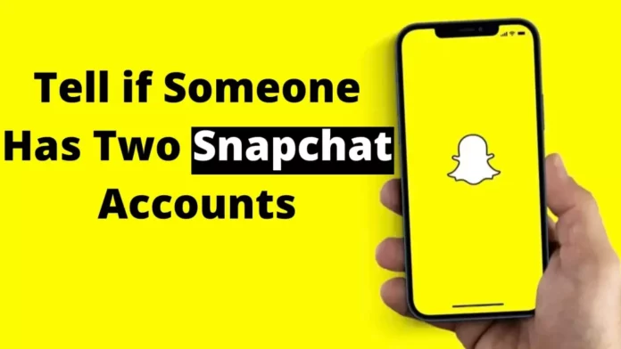 How To Tell If Someone Has Two Snapchat Accounts? 4 Working Methods To Try!