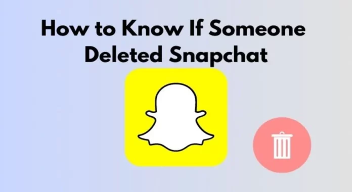 How To Know If Someone Deleted Their Snapchat? Quick Solutions For You!