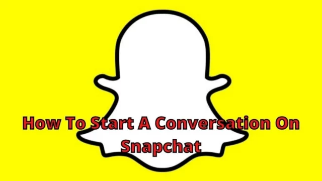 How To Start A Conversation With A Girl On Snapchat? Cool Ways To Try!