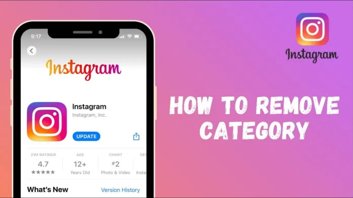 How To Remove Category On Instagram? 1 Easy Way You Need To Know!