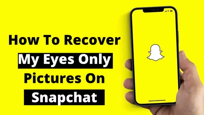 How To Recover My Eyes Only Pictures On Snapchat iphone? Quick Steps To Recover!