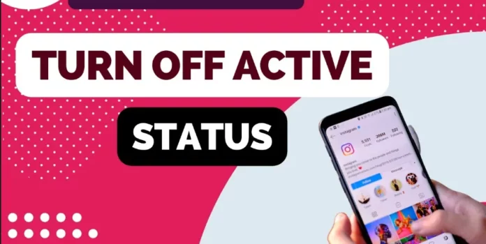 How To Turn Off Active Status On Instagram? 2 Easy-Breezy Ways! 
