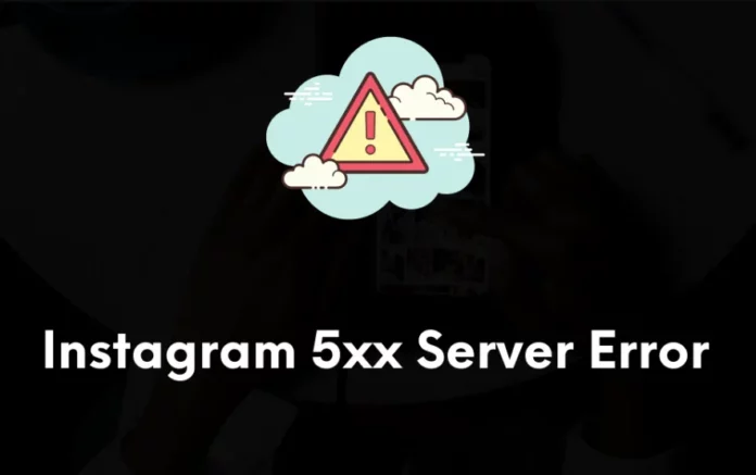 What Is A 5xx Server Error On Instagram And How To Fix It? 