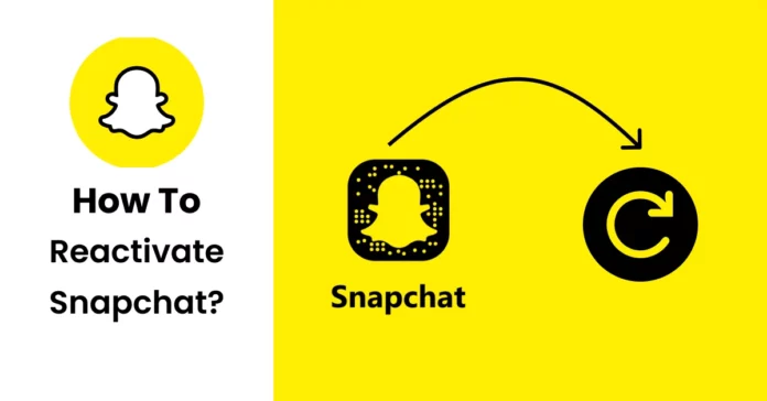 How To Reactivate Snapchat? Quick Steps To Follow!