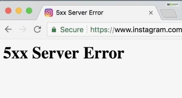 What Is A 5xx Server Error On Instagram And How To Fix It? 