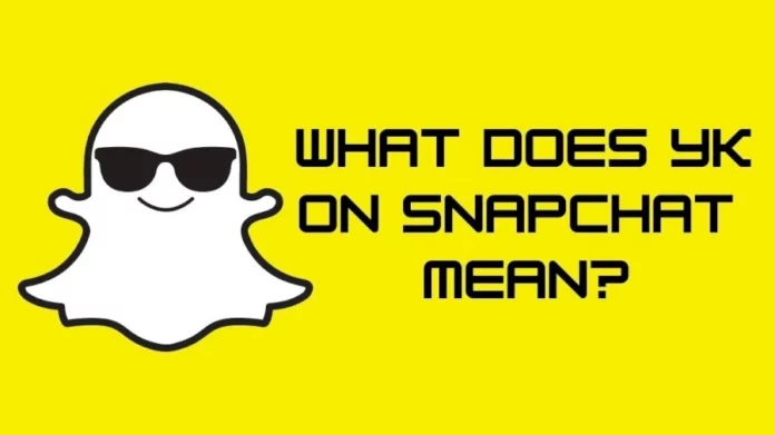 What Does YK Mean On Snapchat? 2 Meanings To Learn!