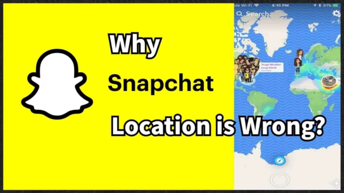 Why Does My Snapchat Location Say I'm Somewhere Else? Know The Details Here!