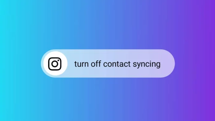 How To Disconnect Contacts From Instagram In 2023? Easy Way Here!
