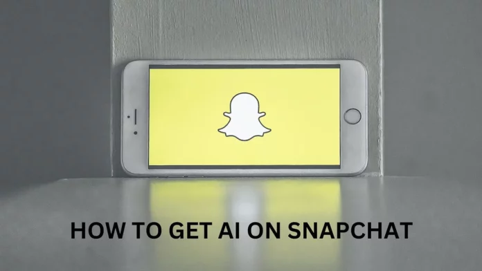 How To Get AI On Snapchat? Easy Steps To Know!